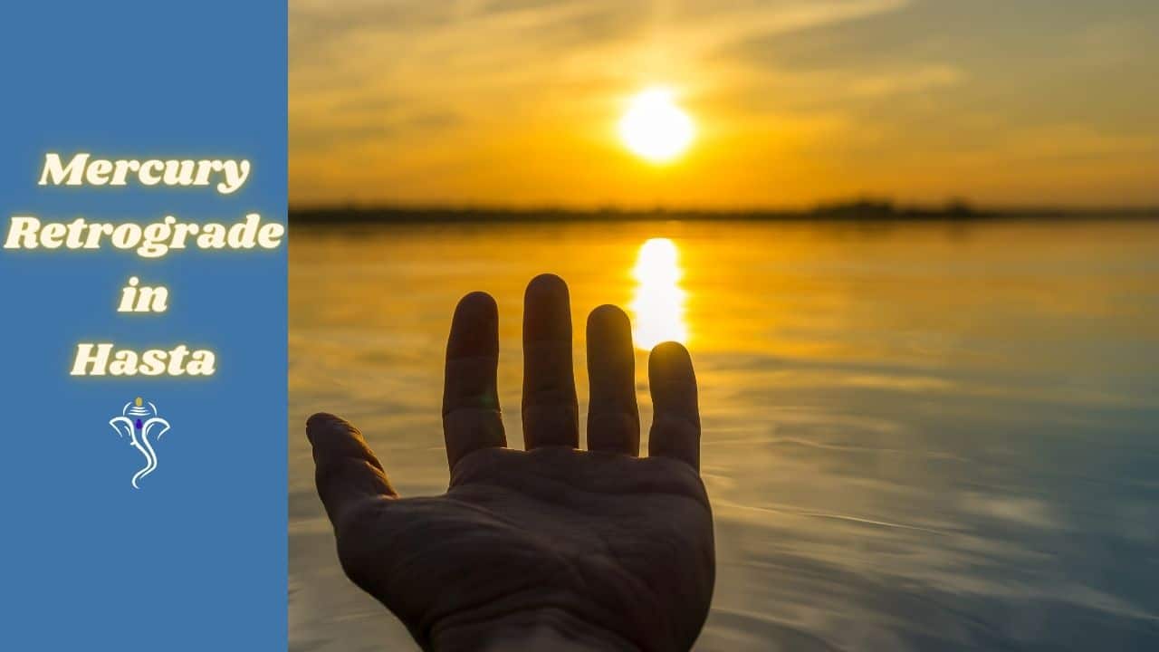 Mercury Retrograde in Hasta