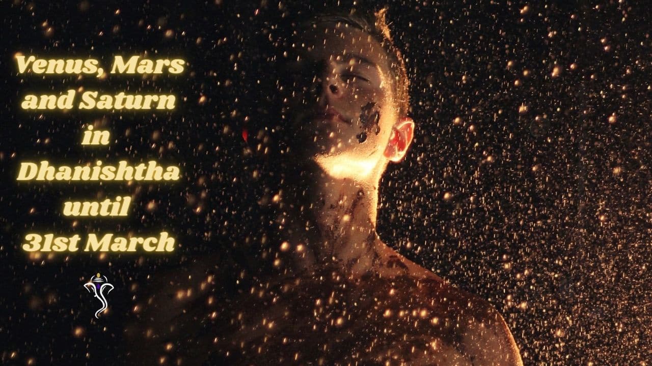 Venus, Mars and Saturn in Dhanishtha