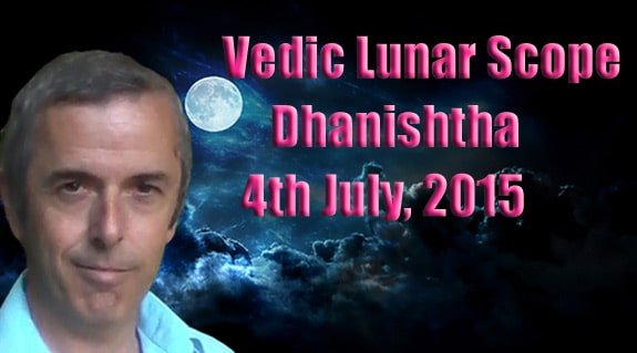 Vedic Lunar Scope Video - Dhanishtha 4th July, 2015