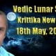 Vedic Lunar Scope Video - Krittika New Moon 18th May, 2015