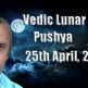 Vedic Lunar Scope Video - Pushya 25th April, 2015