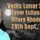 Vedic Lunar Scope Video - Lunar Eclipse in Uttara Bhadrapada 28th September, 2015