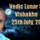 Vedic Lunar Scope Video - Vishakha 25th July, 2015