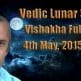 Vedic Lunar Scope Video - Vishakha Full Moon 4th May, 2015